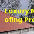 Luxury Metal Roofing Premium Finish Longevity and Enhanced Property Value